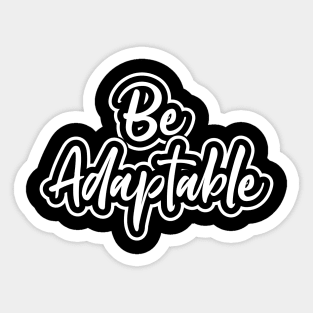 Be Adaptable Sticker